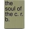 The Soul Of The C. R. B. by Mary Cadwalader Jones