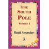 The South Pole, Volume 1 door Roald Amundsen