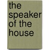 The Speaker Of The House door Michael MacDonagh