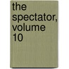 The Spectator, Volume 10 door Sir Richard Steele