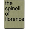The Spinelli Of Florence door William Caferro