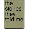 The Stories They Told Me door Melissa Gillman