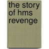 The Story Of Hms Revenge by Alexander Stilwell
