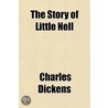 The Story Of Little Nell by Charles Dickens