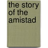 The Story Of The Amistad door Emma Gelders Sterne
