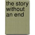 The Story Without An End
