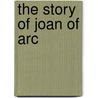 The Story of Joan of Arc by Maurice Boutet de Monvel