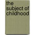 The Subject of Childhood