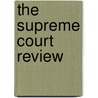 The Supreme Court Review by Philip Kurkland