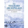 The Svalbard Archipelago door P.J. Capelotti