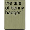 The Tale Of Benny Badger door Arthur Scott Bailey
