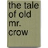 The Tale Of Old Mr. Crow
