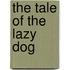 The Tale Of The Lazy Dog