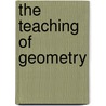The Teaching Of Geometry door David Eugene Smith
