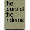 The Tears of the Indians door Bartolome De Las Casas