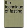 The Technique Of Fasting door Linda Burfield Hazzard