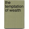 The Temptation Of Wealth door Emilie Flygare-Carln