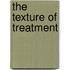 The Texture Of Treatment
