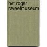 Het Roger Raveelmuseum door R. Jooris