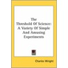 The Threshold Of Science door Charles Wright