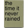 The Time It Never Rained door Elmer Kelton