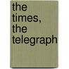 The Times, The Telegraph by John Godfrey Saxe