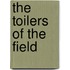 The Toilers Of The Field