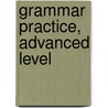 Grammar practice, advanced level door S. de Bruijn