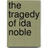 The Tragedy Of Ida Noble