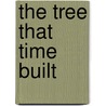 The Tree That Time Built by Mary Ann Hoberman