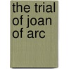 The Trial of Joan of Arc door Daniel Hobbins