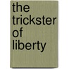The Trickster Of Liberty door Gerald Vizenor