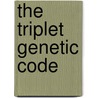 The Triplet Genetic Code door Lynn E. Trainor