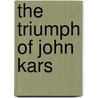 The Triumph Of John Kars by Ridgewell Cullum