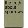 The Truth About Sparrows door Marian Hale