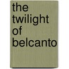 The Twilight Of Belcanto door Leonardo Ciampa