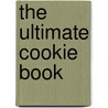 The Ultimate Cookie Book by Editors Of Cpi