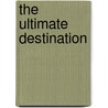 The Ultimate Destination by W. Norman Cooper