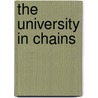 The University in Chains by Henry A. Giroux