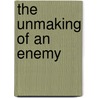 The Unmaking Of An Enemy by Bobbie M. Kaald