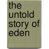 The Untold Story of Eden by Carol Starr
