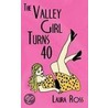 The Valley Girl Turns 40 by Laura Ross