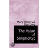 The Value Of Simplicity; by Mary Minerva Barrows