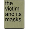 The Victim And Its Masks by Adbellah Hammoudi