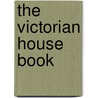 The Victorian House Book door Vernon Gibberd