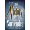 The Victory Of Surrender door Gordon Ferguson