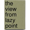 The View From Lazy Point door Carl Safina