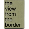 The View from the Border by John N. Kotre