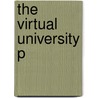 The Virtual University P by Unknown