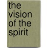 The Vision Of The Spirit by C. Jinarajadasa